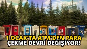 1 Ocak’ta ATM’den Para Çekme Devri Değişiyor!