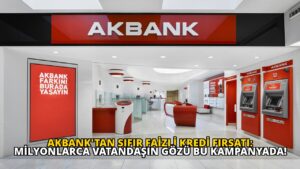 Akbank’tan Sıfır Faizli Kredi Fırsatı: Milyonlarca Vatandaşın Gözü Bu Kampanyada!