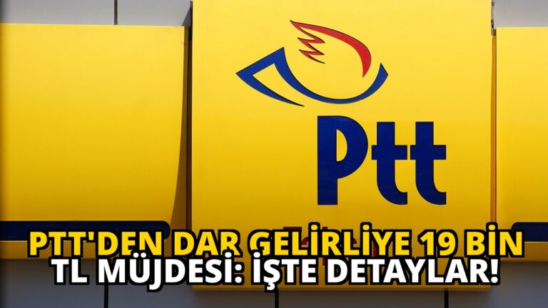 PTT’den Dar Gelirliye 19 Bin TL Müjdesi: İşte Detaylar!